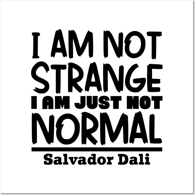 I'm not strange, I'm just not normal Wall Art by colorsplash